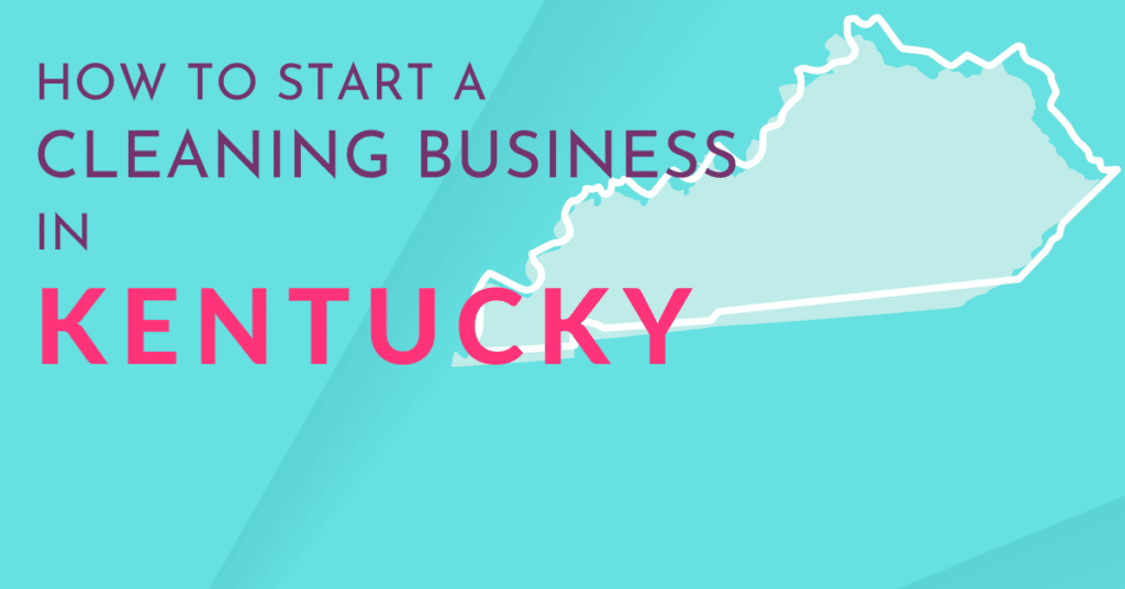 How to start a cleaning business in Kentucky