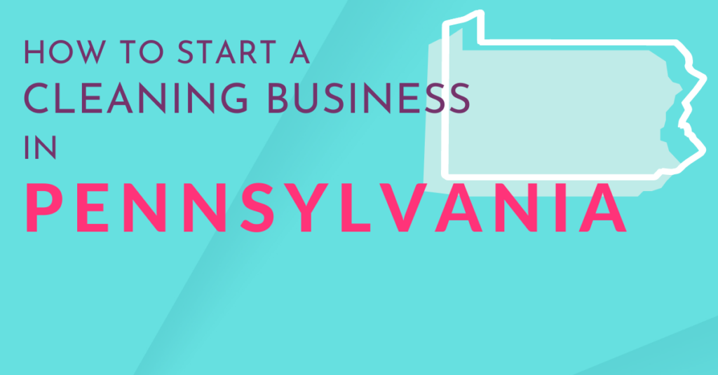How to start a cleaning business in Pennsylvania ZenMaid Magazine