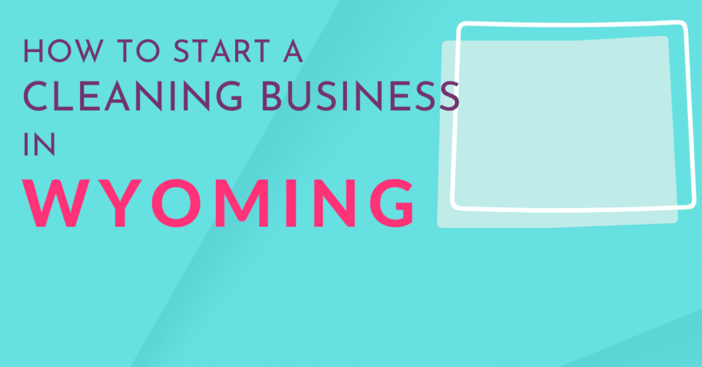 How to start a cleaning business in Wyoming