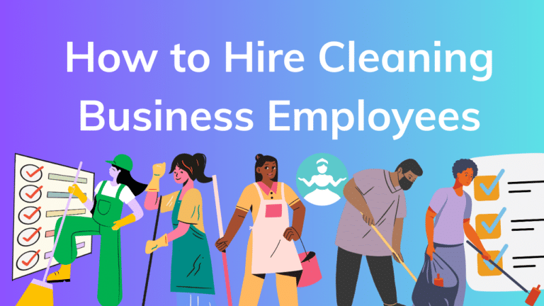 How To Hire Cleaning Business Employees — Ultimatre Guide & Checklist