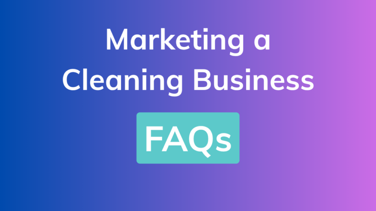 Quick Guide: FAQs for Marketing a Cleaning Business
