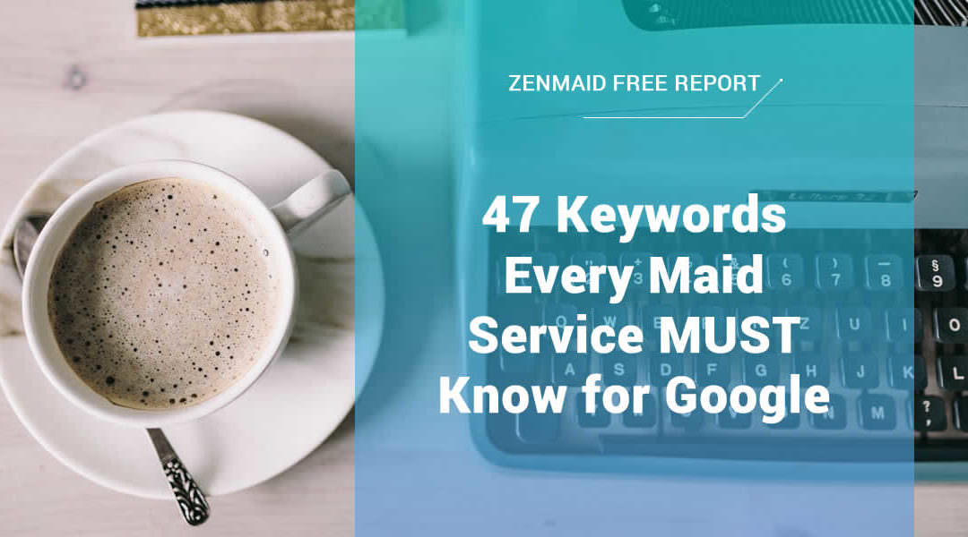 47 Keywords Every Maid Service MUST Know for Google