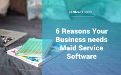 6 Reasons Your Business needs Maid Service Software