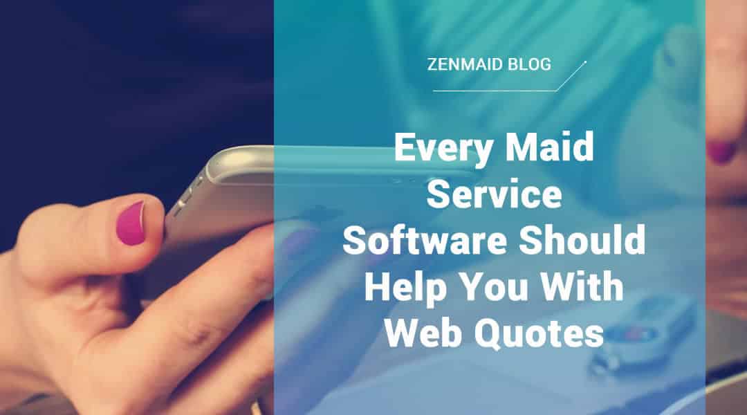 Why every maid service should offer quotes via phone & web