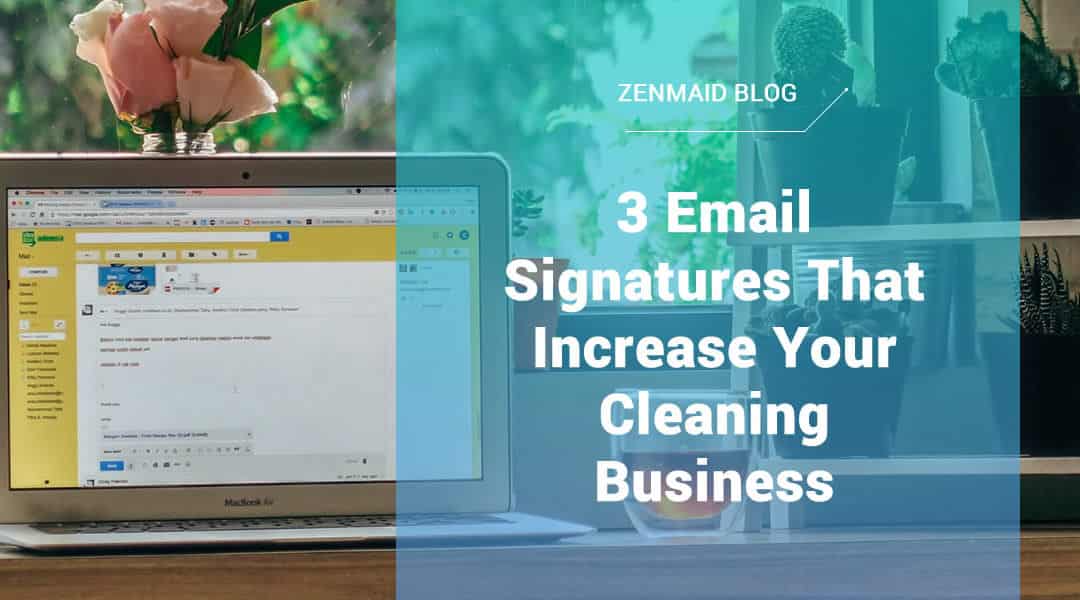 3 email signatures that help you land more cleanings. (#3 was our money-maker)