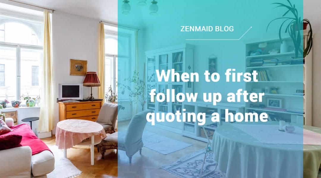 When to first follow up after quoting a home