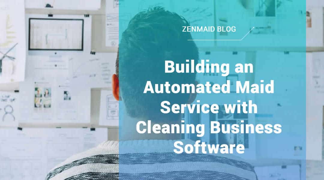 [Case Study] – Building an Automated Maid Service with Cleaning Business Software