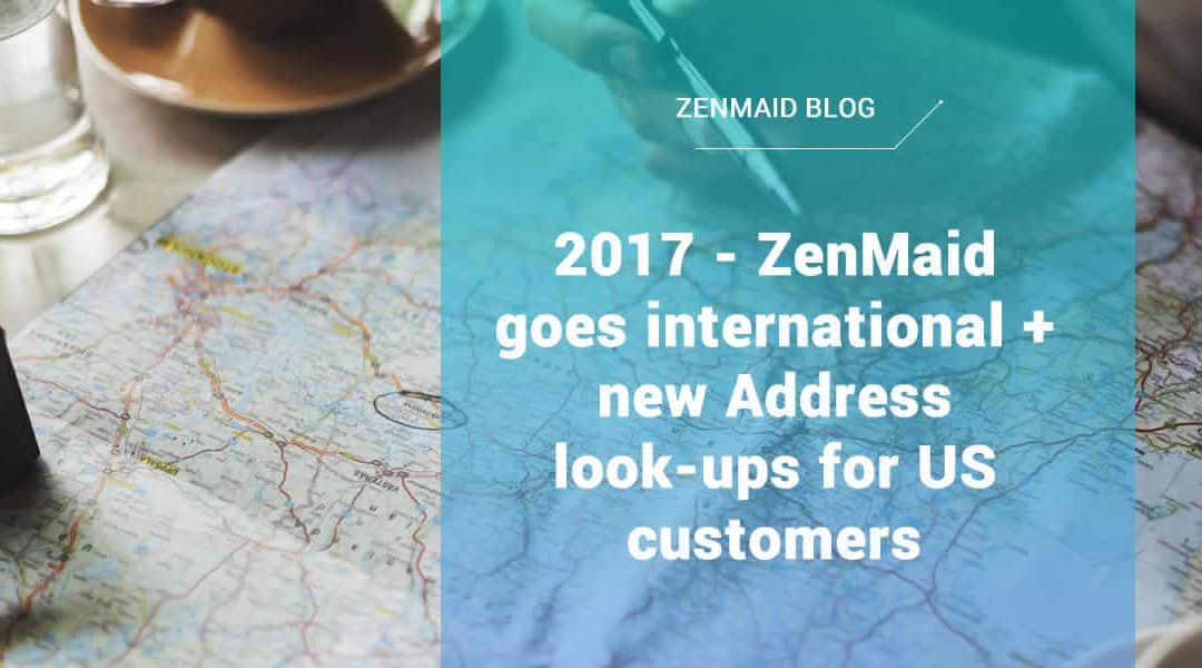 2017 – ZenMaid goes international + new Address look-ups for US customers