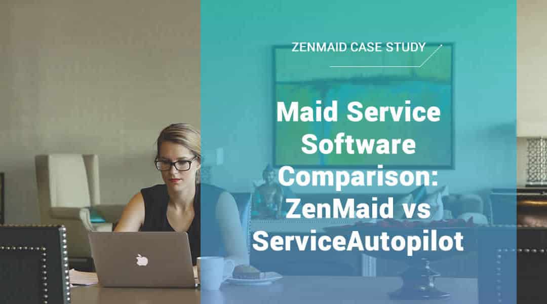 ZenMaid vs ServiceAutopilot for Maid Services