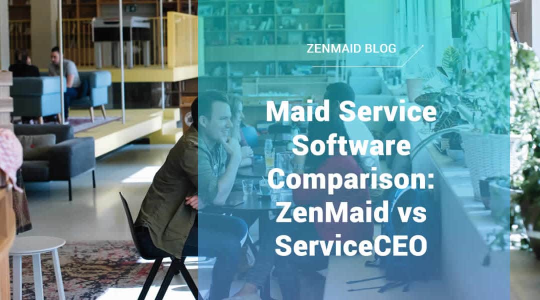 ZenMaid vs ServiceCEO for Maid Services