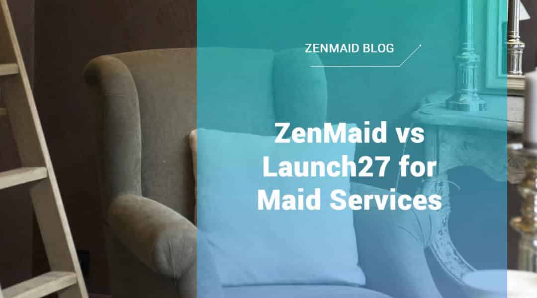 ZenMaid vs Launch27 for Maid Services
