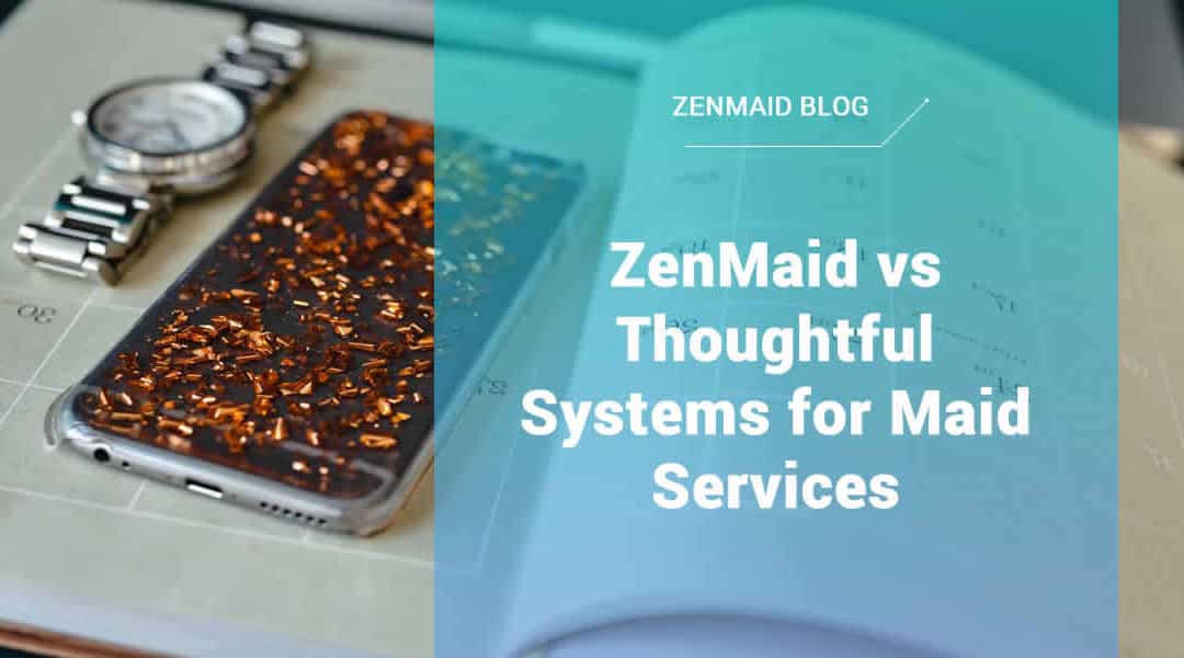 ZenMaid vs Thoughtful Systems for Maid Services
