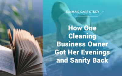 [Case Study] – How One Cleaning Business Owner Got Her Evenings and Sanity Back