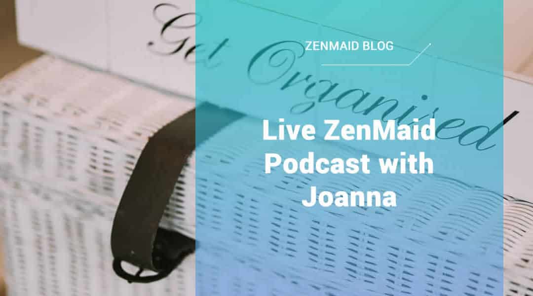 Live ZenMaid Podcast with Joanna